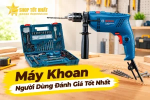 Máy Khoan Tốt Nhất